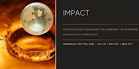 IMPACT - The Effortless Framework for achieving incredible results tickets