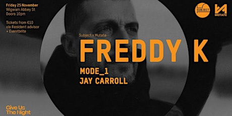 Freddy K,  Mode_1 & Jay Carroll at Wigwam tickets