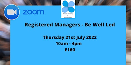 Registered Managers - Be Well Led - Delivered Via Zoom tickets
