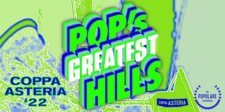 COPPA ASTERIA 2022 - Pop's Greatest Hills biglietti