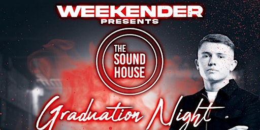 Graduation Night - 25th May @ The Sound House