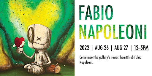 Fabio Napoleoni ~ Meet the Artist ~ August 26th – 27th