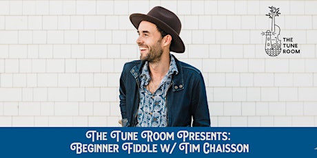 Tune Room Workshop-Beginner Fiddle w/ Tim Chaisson tickets