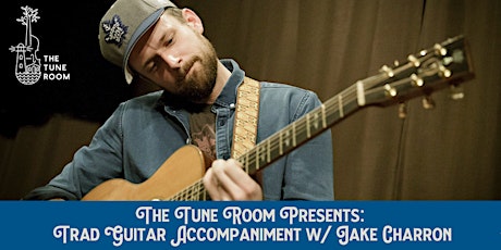 Tune Room Workshop- Trad Guitar Accompaniment w/ Jake Charron tickets