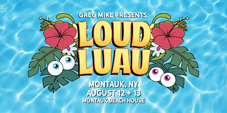 Greg Mike Presents: THE LOUD LUAU tickets