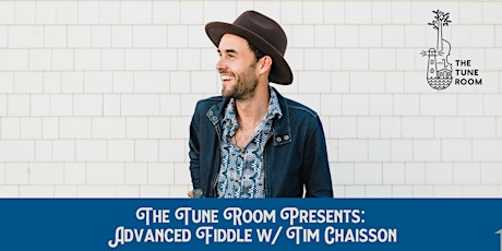 Tune Room Workshop- Advanced Fiddle w/ Tim Chaisson tickets