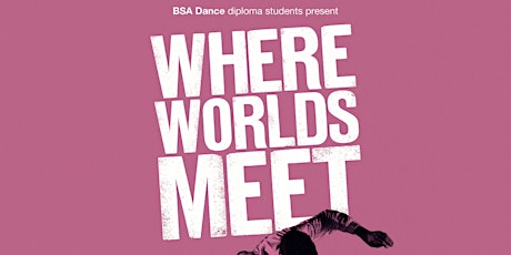 BSA Dance present: Where Worlds Meet billets