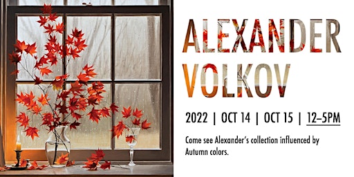 Alexander Volkov ~ Meet the Artist ~ October 14th – 15th