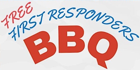 FREE FIRST RESPONDERS BBQ tickets