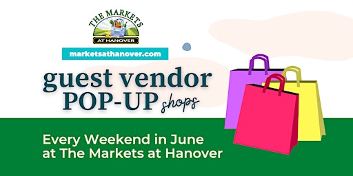 Guest Vendor Pop Up Shops at The Markets at Hanover | June 30 - July 2
