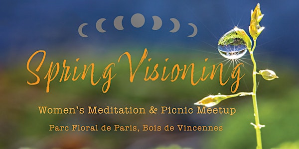Spring Visioning -  Women's Meditation & Picnic in Parc Floral de Paris