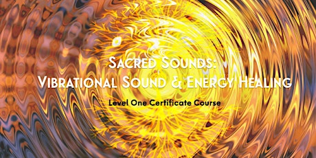 Sacred Sounds: Vibrational Sound & Energy Healing (Level One Certification) primary image