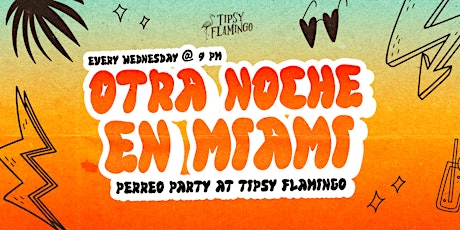 Otra Noche en Miami at Tipsy Flamingo - Free Drink with RSVP tickets