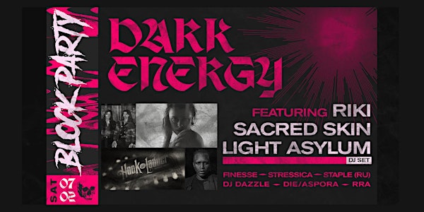 Dark Energy Block Party featuring Riki, Sacred Skin, Light Asylum DJ Set