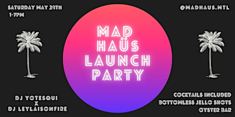 Mad Haüs Launch Party tickets