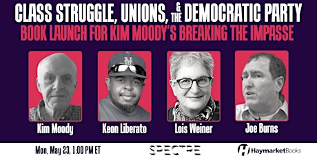 Breaking the Impasse: Class Struggle, Unions, & the Democratic Party billets