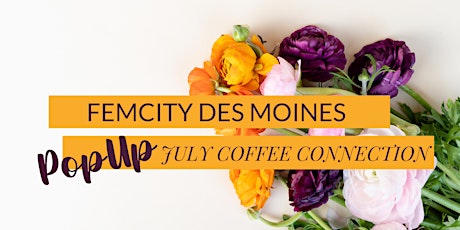 FemCity Des Moines Pop-Up July Coffee Connection tickets
