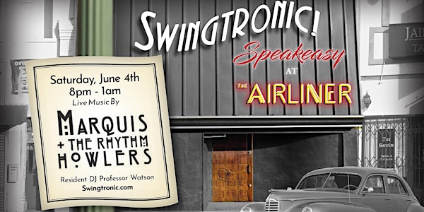 Swingtronic Speakeasy at The Airliner June 4th