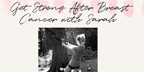 'Get Strong After Breast Cancer' with Sarah Newman at Future Dreams House tickets