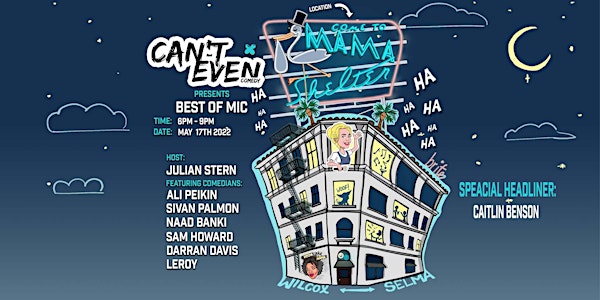 CAN'T EVEN COMEDY PRESENTS:" BEST OF MIC" (05/17/22)