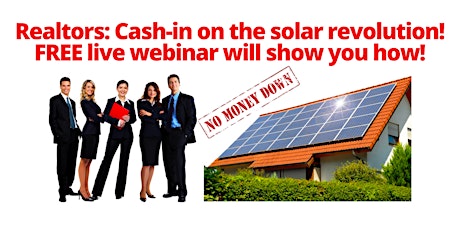 REALTORS: 'Cash in on the no-money-down solar revolution' overview webinar! entradas
