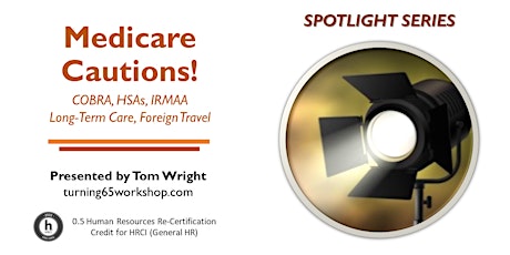30-Minute Medicare Spotlight: Use Caution! COBRA, HSAs, IRMAA, and more... tickets