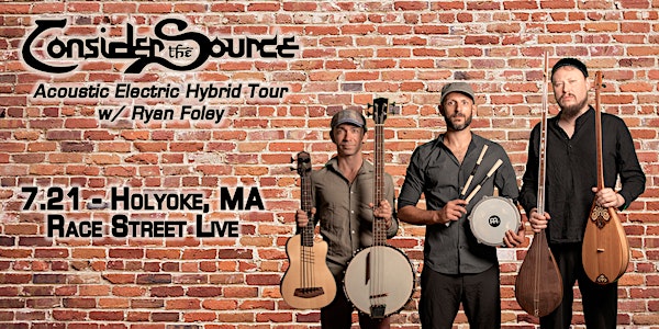 Consider the Source - Acoustic Electric Hybrid Tour w/ Ryan Foley