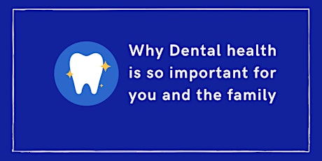 Why Dental health is so important for you and the family tickets
