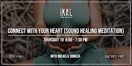 CONNECT WITH YOUR HEART (SOUND HEALING MEDITATION) with Micaela Somoza tickets