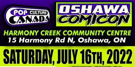 Oshawa ComiCon July 16th 2022  :  Comic Con tickets