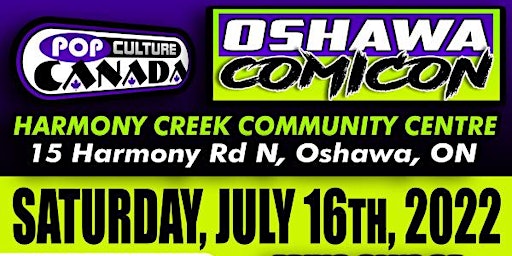 Oshawa ComiCon July 16th 2022  :  Comic Con