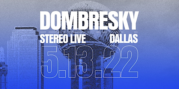 DOMBRESKY  - Stereo Live Dallas