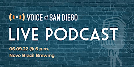 Live Podcast with Voice of San Diego Journalists: June 9