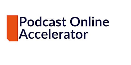 PODCAST ONLINE ACCELERATOR | HOW TO START & LAUNCH A SUCCESSFUL PODCAST tickets