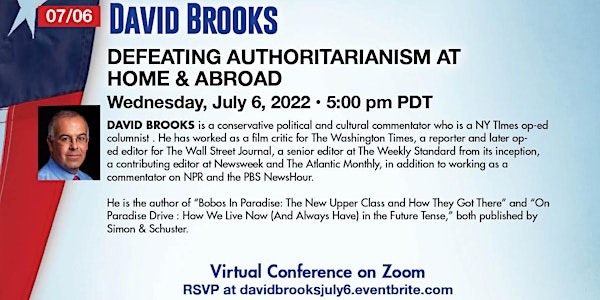 DAVID BROOKS: DEFEATING AUTHORITARIANISM at HOME & ABROAD