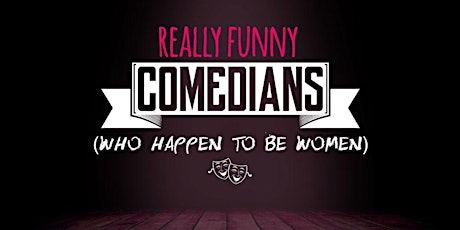 Really Funny Comedians (Who Happen to Be Women) tickets