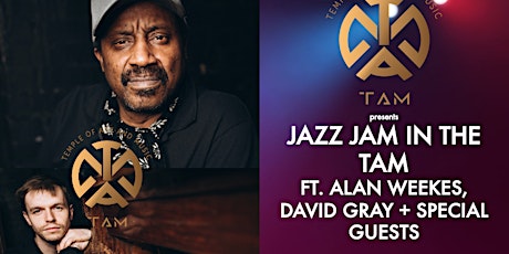 Jazz Jam in the TAM ft. Alan Weekes, David Gray + Special Guests tickets