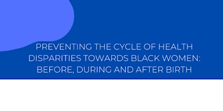Preventing the Cycle of Health Disparities Towards Black Women tickets
