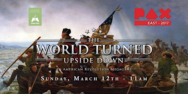 The World Turned Upside Down @ PAX East 2017
