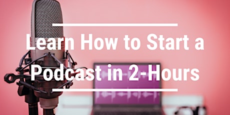 How to Start a Podcast - Downtown Dallas tickets