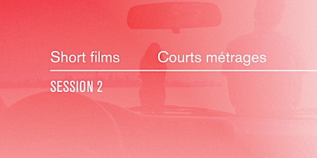Short Films / Courts métrages -  Session 2 - LFFC 2022 billets