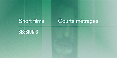 Short Films /  Courts métrages -  Session 3 - LFFC 2022 billets