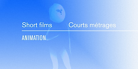 Animation  - Short Films / Courts métrages - LFFC 2022 tickets