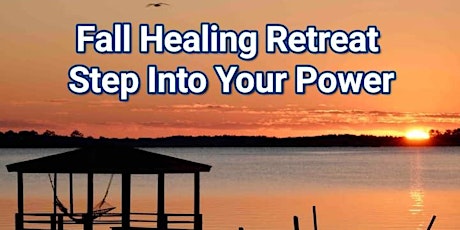 Fall Healing Retreat, Step Into Your Power tickets