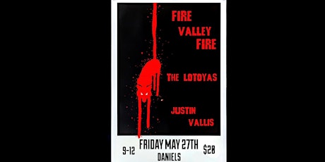 Fire Valley Fire vs The Lotoyas + Justin Vallis = tickets