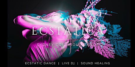 ECSTATICA - Sydney Conscious Dance (Live DJ & Sound Healing) tickets