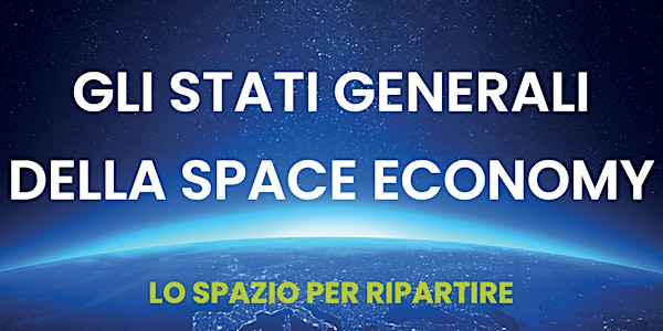 Stati Generali della Space Economy 2022: lo spazio per ripartire