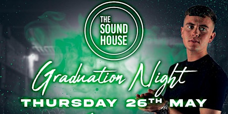 Graduation Night - 26th May @ The Sound House tickets