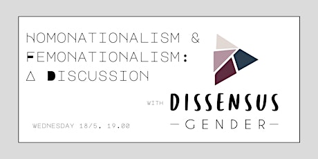 Ομοεθνικισμός & Φεμοεθνικισμός: μια συζήτηση με την ομάδα Dissensus Gender tickets