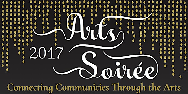 2017 Arts Soirée: Connecting Communities through the Arts